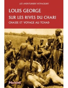SUR LES RIVES DU CHARI CHASSE ET VOYAGE AU TCHAD