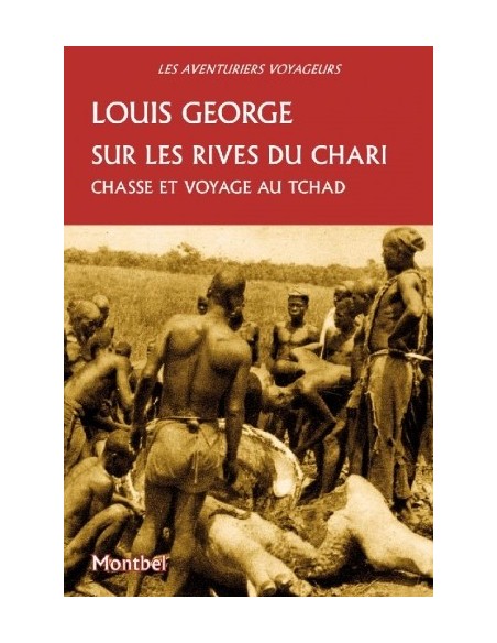 SUR LES RIVES DU CHARI CHASSE ET VOYAGE AU TCHAD