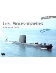 LES SOUS-MARINS DE LA GUERRE FROIDE EN IMAGES