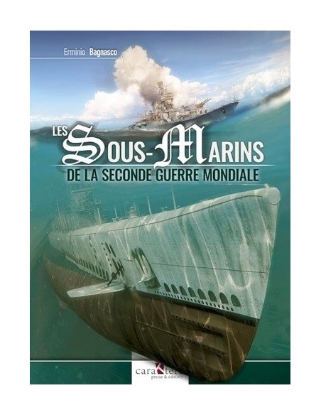 LES SOUS-MARINS DE LA SECONDE GUERRE MONDIALE
