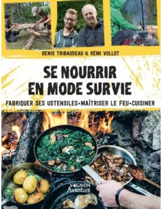 SE NOURRIR EN MODE SURVIE - FABRIQUER SES USTENSILES - MAITRISER LE FEU - CUISINER