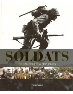 SOLDATS DE L ANTIQUITE A NOS JOURS