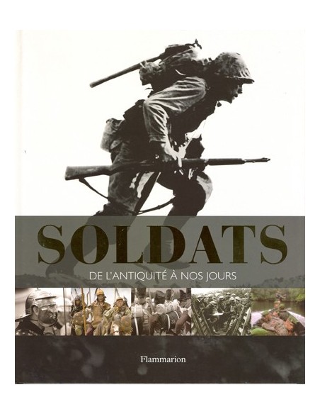 SOLDATS DE L ANTIQUITE A NOS JOURS