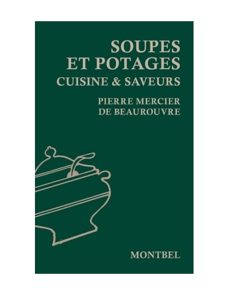 SOUPES ET POTAGES - CUISINE ET SAVEURS