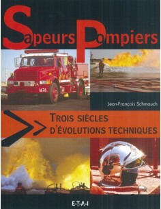 SAPEURS-POMPIERS 3 SIECLES D EVOLUTION TECHNIQUES