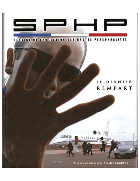 SPHP, LE DERNIER REMPART PRÉFACE DE MONSIEUR NICOLAS SARKOZY