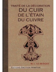 TRAITÉ DE LA DÉCORATION DU CUIR, DE L'ÉTAIN, DU CUIVRE