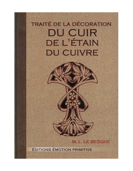 TRAITÉ DE LA DÉCORATION DU CUIR, DE L'ÉTAIN, DU CUIVRE