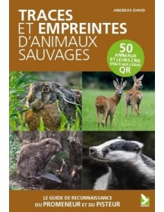 TRACES ET EMPREINTES D'ANIMAUX SAUVAGES - GUIDE DE RECONNAISSANCE DU PROMENEUR ET DU PISTEUR 2