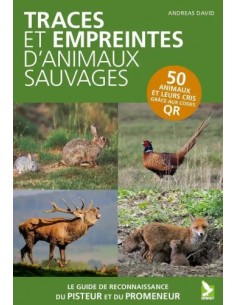 TRACES ET EMPREINTES D'ANIMAUX SAUVAGES - GUIDE DE RECONNAISSANCE DU PROMENEUR ET DU PISTEUR