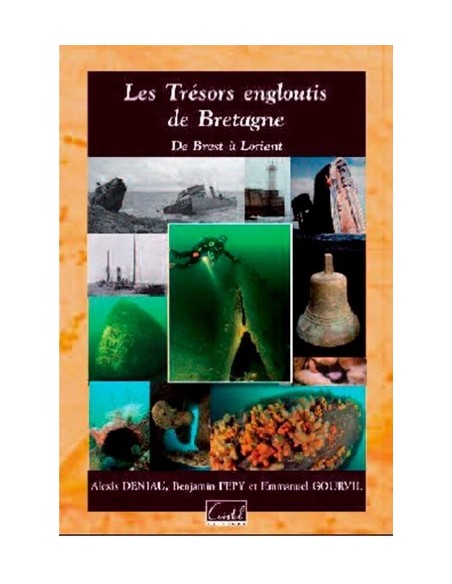 LES TRÉSORS ENGLOUTIS DE BRETAGNE DE BREST À LORIENT T1