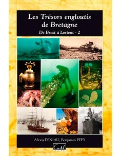 LES TRÉSORS ENGLOUTIS DE BRETAGNE DE BREST À LORIENT T2 2