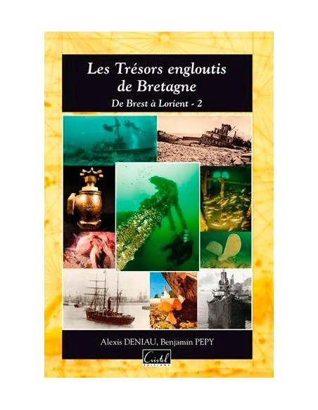 LES TRÉSORS ENGLOUTIS DE BRETAGNE DE BREST À LORIENT T2