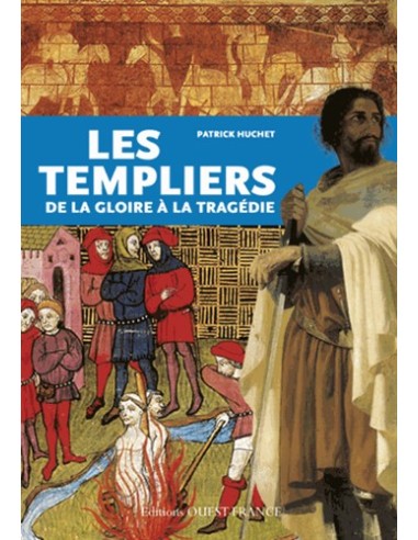 LES TEMPLIERS - DE LA GLOIRE À LA TRAGÉDIE