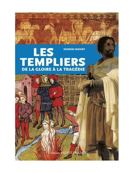 LES TEMPLIERS - DE LA GLOIRE À LA TRAGÉDIE