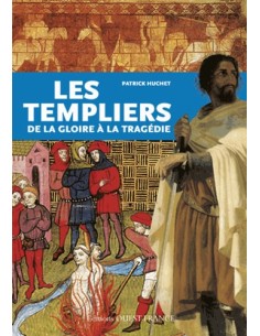 LES TEMPLIERS - DE LA GLOIRE À LA TRAGÉDIE