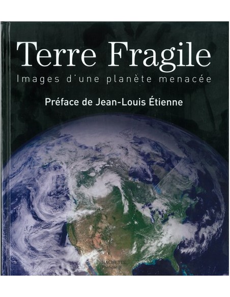 TERRE FRAGILE IMAGES D UNE PLANÈTE MENACÉE