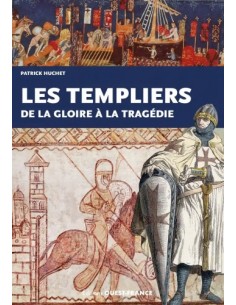 LES TEMPLIERS, DE LA GLOIRE À LA TRAGÉDIE