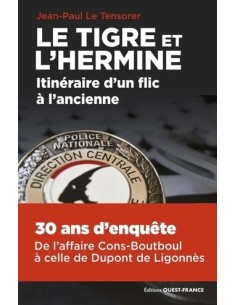 LE TIGRE ET L'HERMINE, ITINÉRAIRE D'UN FLIC À L'ANCIENNE