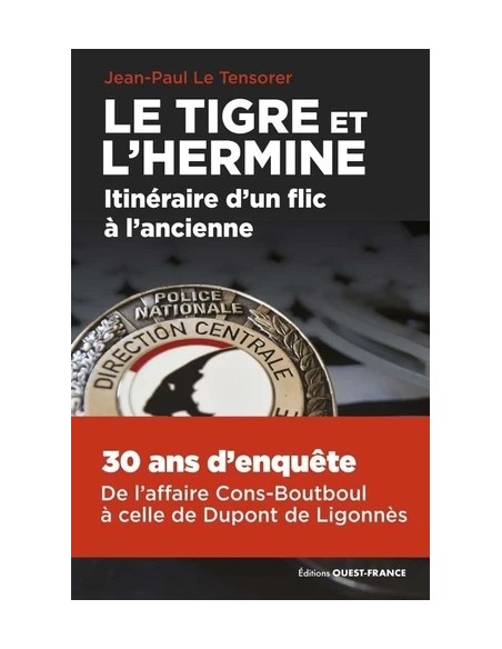 LE TIGRE ET L'HERMINE, ITINÉRAIRE D'UN FLIC À L'ANCIENNE