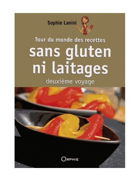 TOUR DU MONDE DES RECETTES SANS GLUTEN NI LAITAGES - DEUXIÈME VOYAGE