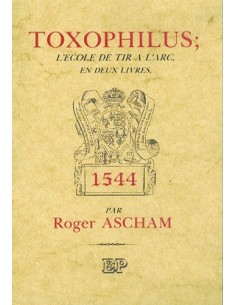 TOXOPHILUS; L'ÉCOLE DE TIR À L'ARC, EN DEUX LIVRES------