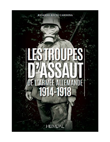 STURMTRUPPEN - LES TROUPPES D'ASSAUT DE L'ARMEE ALLEMANDE 1914-1918