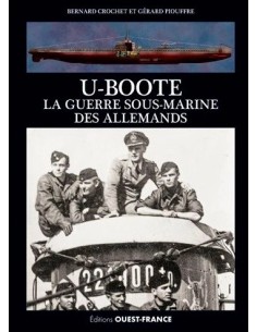 U-BOOTE - LA GUERRE SOUS-MARINE DES ALLEMANDS