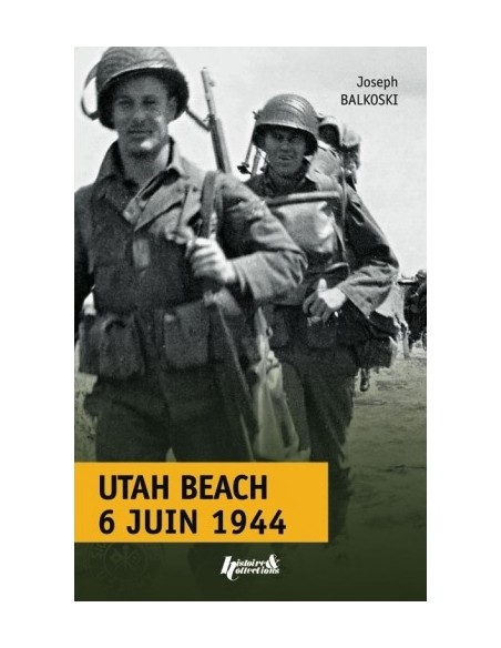 UTAH BEACH JOUR J, 6 JUIN 1944 - LE DÉBARQUEMENT ET L'OPÉRATION AÉROPORTÉE EN NORMANDIE