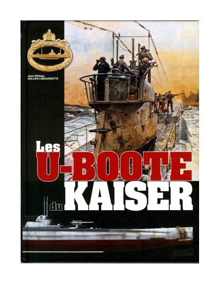 LES U-BOOTE DU KAISER