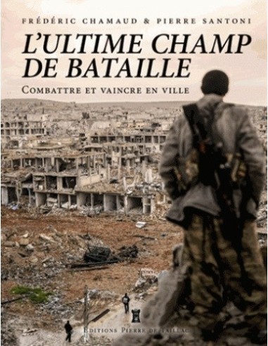 L'ULTIME CHAMP DE BATAILLE, COMBATTRE ET VAINCRE EN VILLE