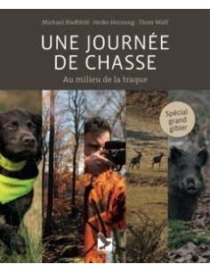 UNE JOURNÉE DE CHASSE - AU MILIEU DE LA TRAQUE