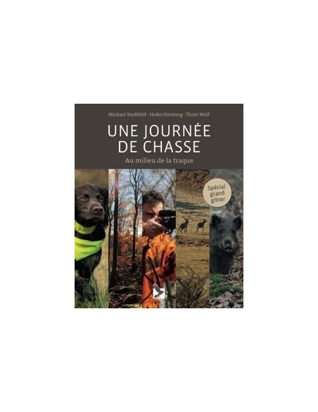 UNE JOURNÉE DE CHASSE - AU MILIEU DE LA TRAQUE