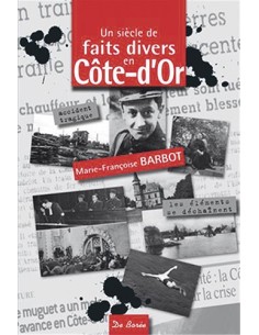 UN SIÈCLE DE FAITS DIVERS EN CÔTE D'OR