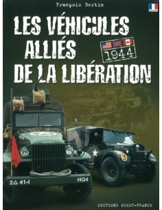 LES VÉHICULES ALLIÉS DE LA LIBÉRATION - ETATS-UNIS GRANDRE-BRETAGNE CANADA