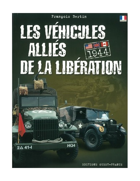 LES VÉHICULES ALLIÉS DE LA LIBÉRATION - ETATS-UNIS GRANDRE-BRETAGNE CANADA