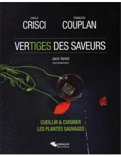 VERTIGES DES SAVEURS - CUEILLIR & CUISINER LES PLANTES SAUVAGES