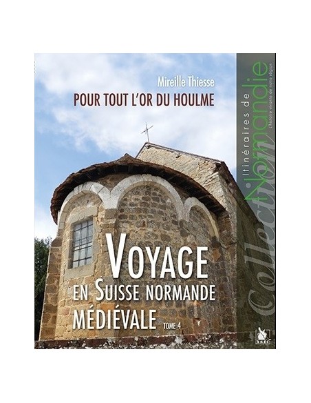 VOYAGE EN SUISSE NORMANDE MÉDIÉVALE TOME 4