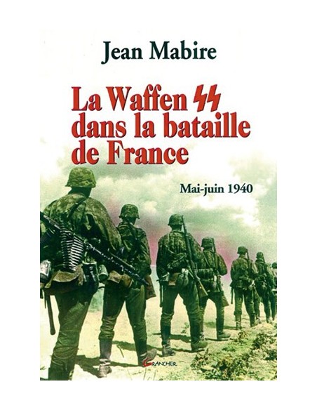 LA WAFFEN SS DANS LA BATAILLE DE FRANCE MAI-JUIN 1940
