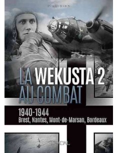 LA WEKUSTA 2 AU COMBAT, 1940-1944 BREST, NANTES, MONT-DE-MARSAN, BORDEAUX