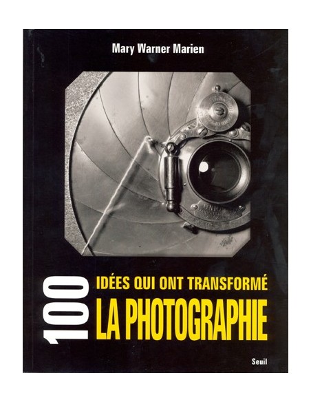100 IDÉES QUI ONT TRANSFORMÉ LA PHOTOGRAPHIE