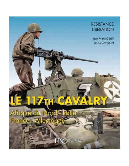LE 117TH CAVALRY - AFRIQUE DU NORD - ITALIE - FRANCE - ALLEMAGNE