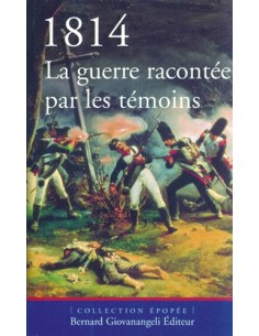 1814 LA GUERRE RACONTÉE PAR LES TÉMOINS
