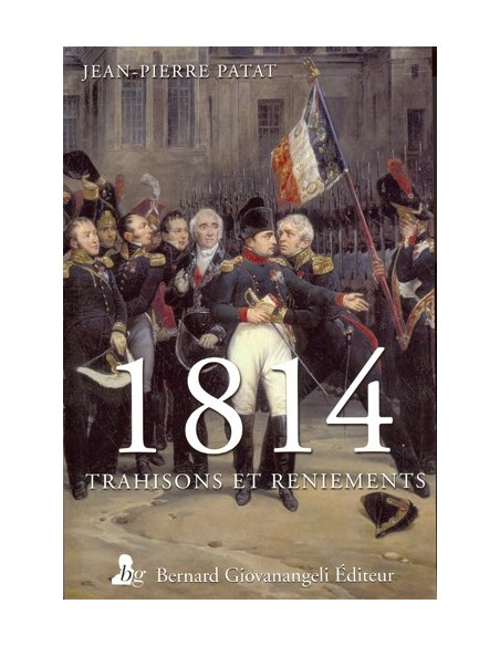 1814 TRAHISONS ET RENIEMENTS