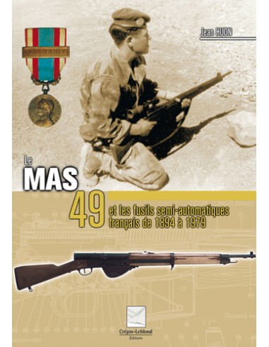 LE MAS 49 ET LES FUSILS SEMI AUTOMATIQUES FRANCAIS DE 1894 A 1979