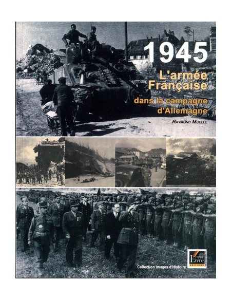 1945 L ARMEE FRANCAISE DANS LA CAMPAGNE D ALLEMAGNE