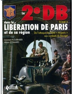 LA 2E DB DANS LA LIBÉRATION DE PARIS ET SA REGION - TOME 2
