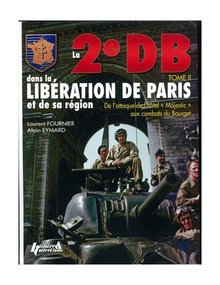 LA 2E DB DANS LA LIBÉRATION DE PARIS ET SA REGION - TOME 2