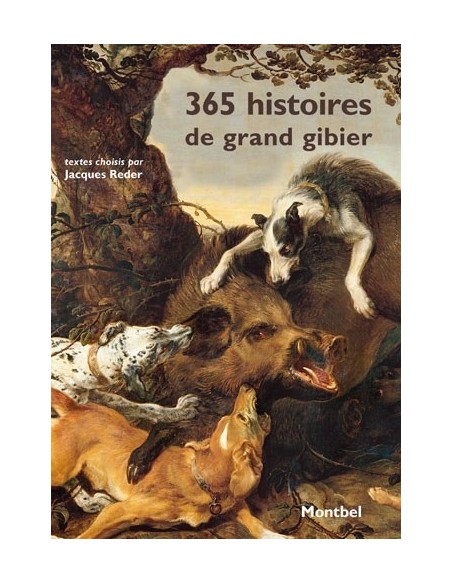 365 HISTOIRES DE GRAND GIBIER