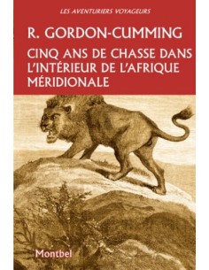5 ANS DE CHASSE DANS L'INTÉRIEUR DE L'AFRIQUE MÉRIDIONALE